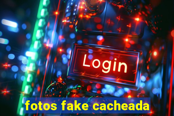 fotos fake cacheada